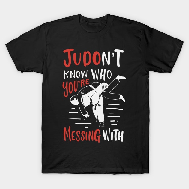 Judont Know Judo Judoka T-Shirt by TheBestHumorApparel